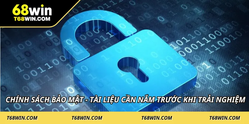 Chính sách bảo mật - Tài liệu cần nắm trước khi trải nghiệm