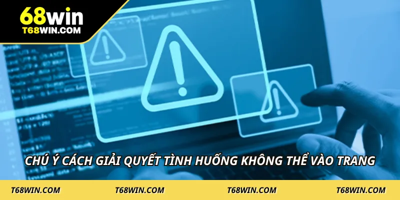 Chú ý cách giải quyết tình huống không thể vào trang