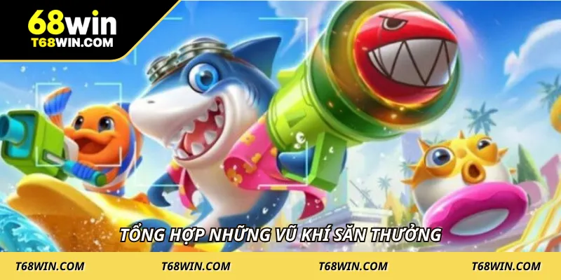 Tổng hợp những vũ khí săn thưởng