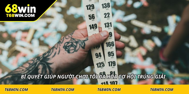 Bí quyết giúp người chơi tối đa hóa cơ hội trúng giải